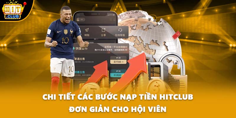 Chi tiết các bước nạp tiền HITCLUB đơn giản cho hội viên