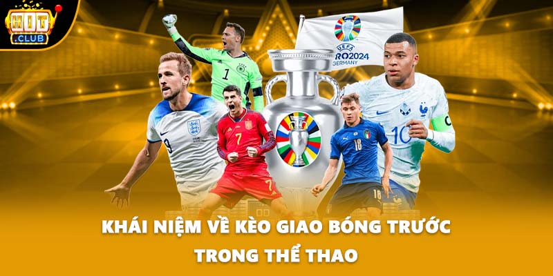 Khái niệm về kèo giao bóng trước trong thể thao