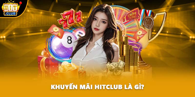 Khuyến mãi HITCLUB là gì?