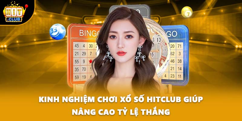 Kinh nghiệm chơi xổ số HITCLUB giúp nâng cao tỷ lệ thắng