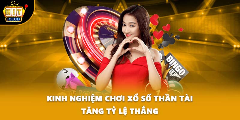 Kinh nghiệm chơi xổ số Thần Tài tăng tỷ lệ thắng