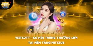 Vietlott – Cơ Hội Trúng Thưởng Lớn Tại Nền Tảng HITCLUB