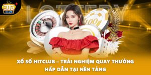 Xổ Số HITCLUB – Trải Nghiệm Quay Thưởng Hấp Dẫn Tại Nền Tảng